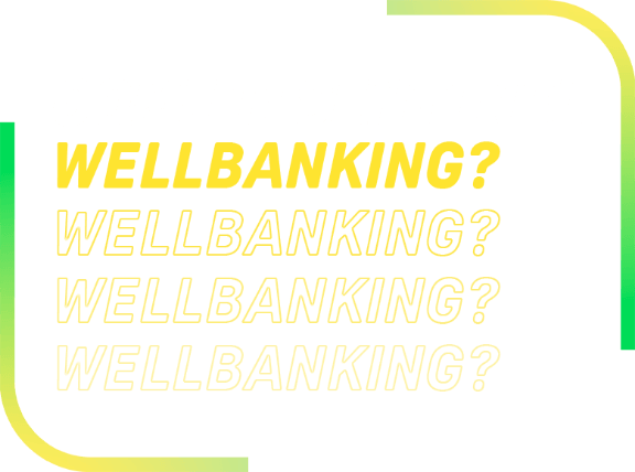 Grafica a sfondo bianco con contorni verdi e gialli negli angoli. Al suo interno “COME TI SENTI NEL WELLBANKING? WELLBANKING? WELLBANKING?WELLBANKING?”